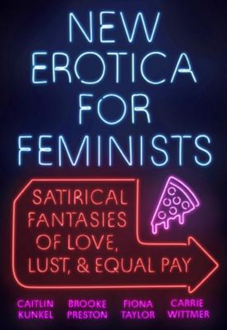 (영문도서) New Erotica for Feminists: Satirical Fantasies of Love Lust and Equal Pay Paperback, Plume Books, English, 9780525540403