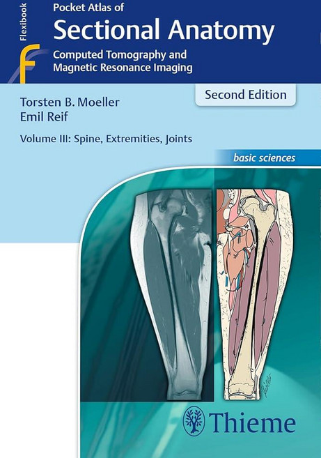 Pocket Atlas of Sectional Anatomy Volume III: Spine Extremities Joints: Computed Tomography and, Pocket Atlas of Sectional Anat
