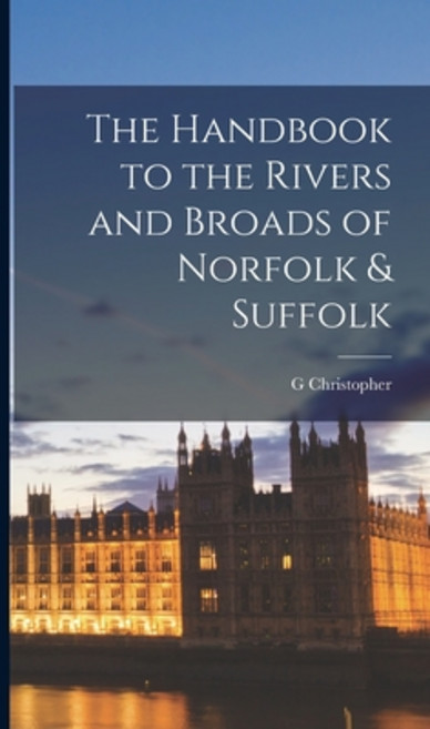 (영문도서) The Handbook to the Rivers and Broads of Norfolk & Suffolk Hardcover, Legare Street Press, English, 9781016227773