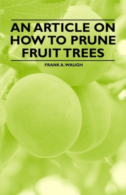 (영문도서) An Article on How to Prune Fruit Trees Paperback, Barber Press, English, 9781446537510