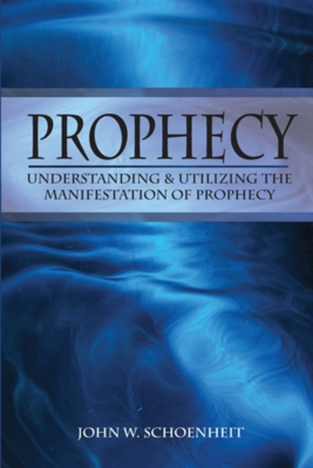 (영문도서) Prophecy: Understanding & Utilizing The Manifestation of Prophecy Paperback, Christian Educational Services, English, 9780962897191