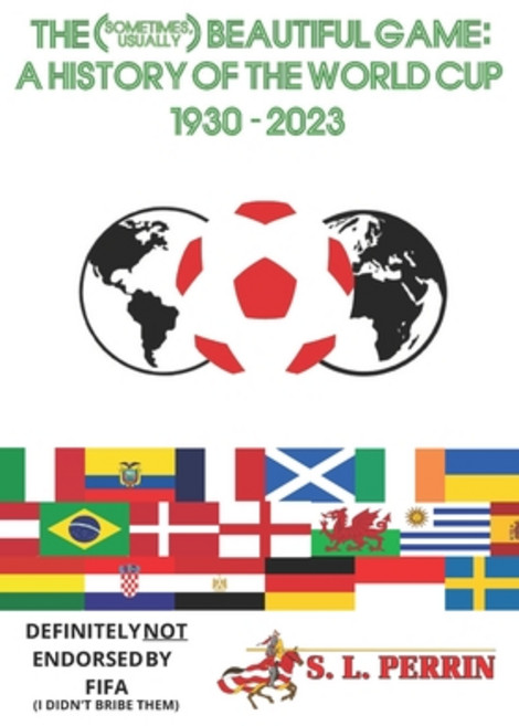 (영문도서) The (Sometimes Usually) Beautiful Game: A History of the World Cup 1930-2023 Paperback, Independently Published, English, 9798865163206