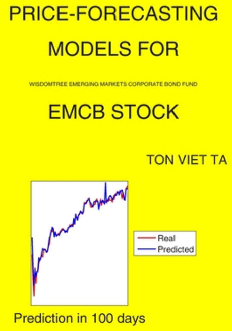 Price-Forecasting Models for WisdomTree Emerging Markets Corporate Bond Fund EMCB Stock Paperback, Independently Published