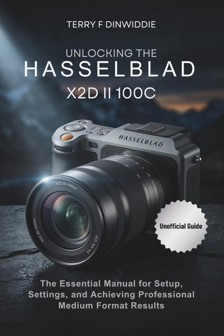 HASSELBLAD X2D II 100C 잠금 해제: 설정 및 전문가용 매체 형식 결과 달성을 위한 필수 매뉴얼미러리스 카메라 마스터워크 시리즈, 기본