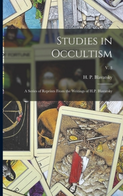 (영문도서) Studies in Occultism: a Series of Reprints From the Writings of H.P. Blavatsky; v. 3 Paperback, Legare Street Press, English, 9781013306976