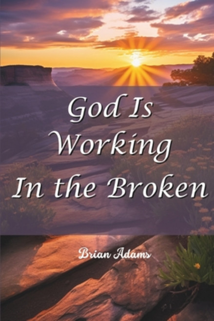 (영문도서) God is Working in the Broken: Bible Study Paperback, Independently Published, English, 9798323832262