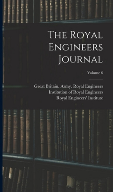 (영문도서) The Royal Engineers Journal; Volume 6 Hardcover, Legare Street Press, English, 9781017239997