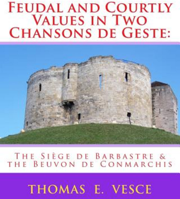 (영문도서) Feudal and Courtly Values in Two Chansons de Geste: The Siège de Barbastre & the Beuvon de Co... Paperback, Createspace Independent Pub..., English, 9781727722048