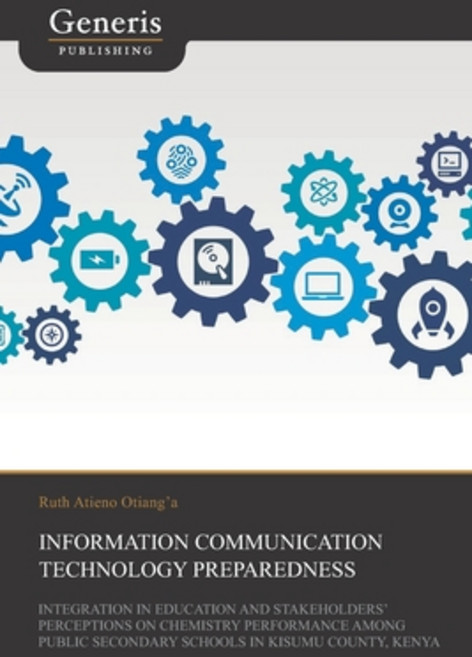 Information Communication Technology Preparedness Integration in Education and Stakeholders' Percep... Paperback, Generis Publishing, English, 9789975153812
