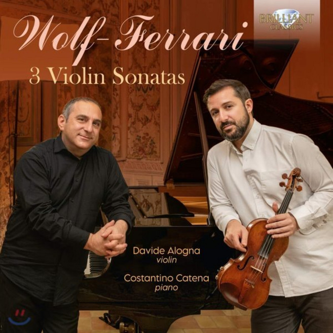 [CD] Davide Alogna 볼프-페라리: 세 개의 바이올린 소나타 (Wolf-Ferrari: 3 Violin Sonatas), Brilliant Classics, CD