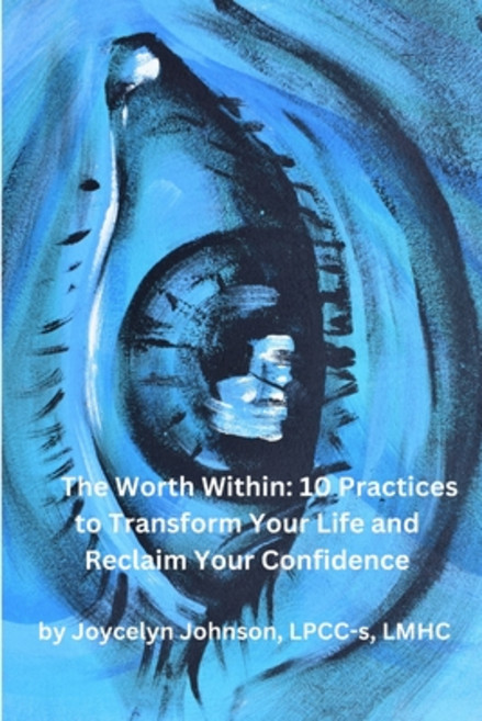 (영문도서) The Worth Within: 10 Practices to Transform Your Life and Reclaim Your Confidence Paperback, Independently Published, English, 9798300836580