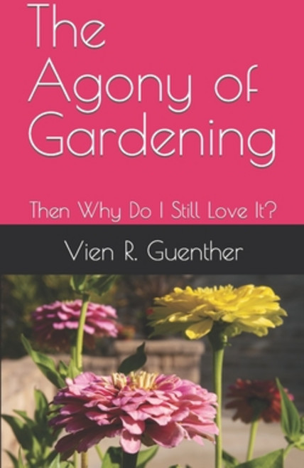 (영문도서) The Agony of Gardening: Then Why Do I Still Love It? Paperback, Independently Published, English, 9798850118136