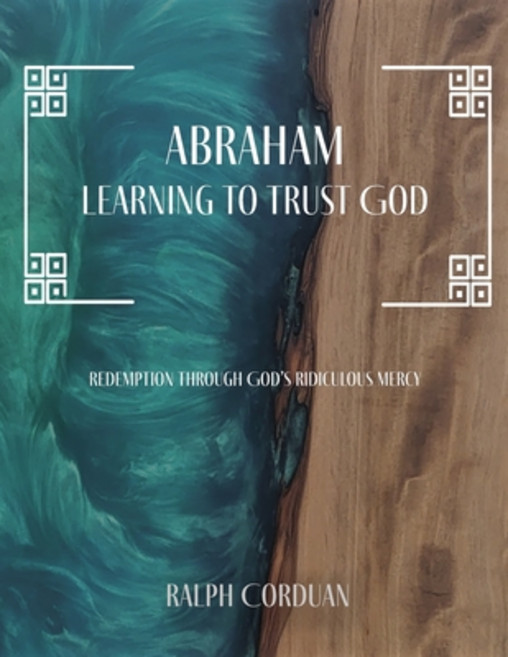 (영문도서)Abraham: Learning to Trust God Paperback, Abundance Books LLC, English, 9781963377460
