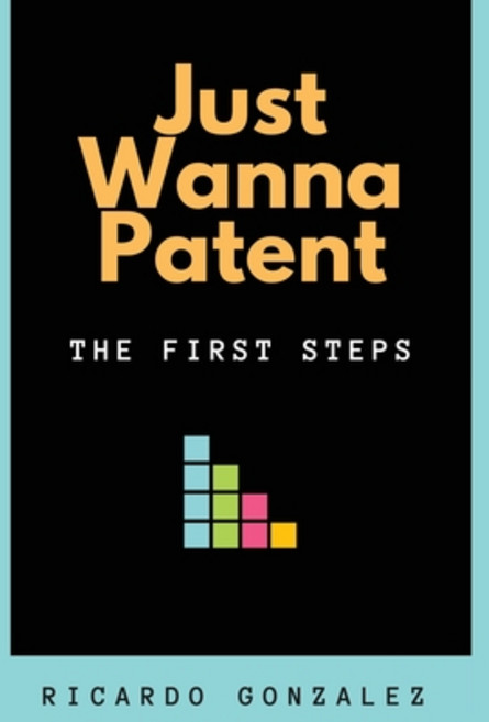 Just Wanna Patent: The First Steps Paperback