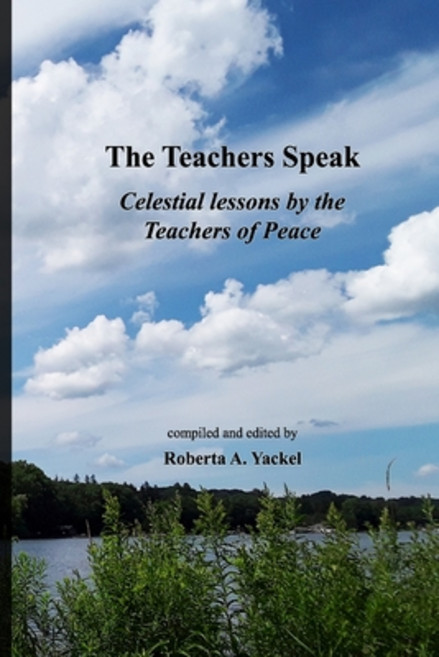 (영문도서) The Teachers Speak: Celestial lessons by the Teachers of Peace Paperback, Roberta Yackel, English, 9798986759005