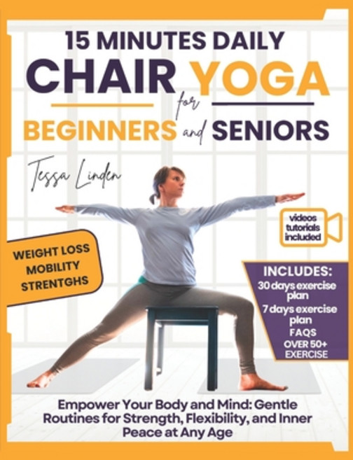 (영문도서) 15-Minute Daily Chair Yoga for Beginners and Seniors: Empower Your Body and Min... Paperback, Independently Published, English, 9798305360004