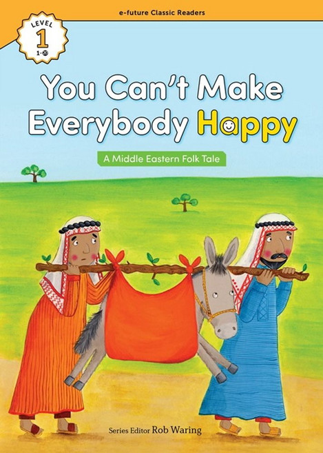 You Can’t Make Everybody Happy(Middle Eastern Folk Tale) (with QR), 이퓨쳐, You Can’t Make Everybody Hap.., Rob Waring(저) / Louise Redsh..