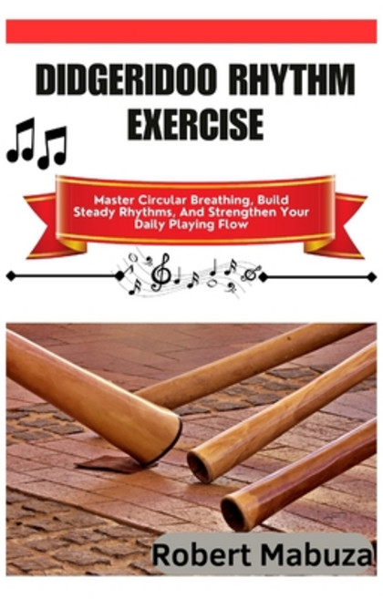 (영문도서)Didgeridoo Rhythm Exercise: Master Circular Breathing Build Steady Rhythms And... Paperback, Independently Published, English, 9798273712980