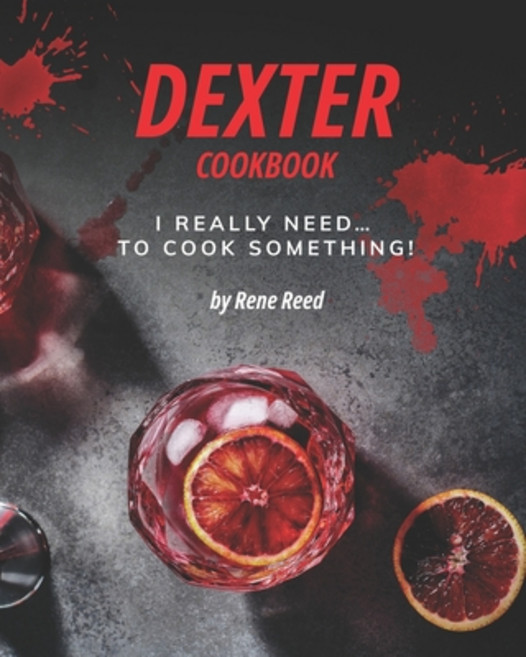 Dexter Cookbook: I Really Need... To Cook Something! Paperback, Independently Published, English, 9798728661627