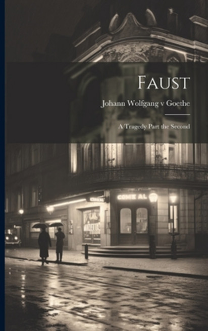 (영문도서) Faust: A Tragedy Part the Second Paperback, Legare Street Press, English, 9781022078116
