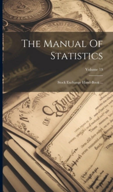(영문도서) The Manual Of Statistics: Stock Exchange Hand-book ...; Volume 19 Hardcover, Legare Street Press, English, 9781020633317