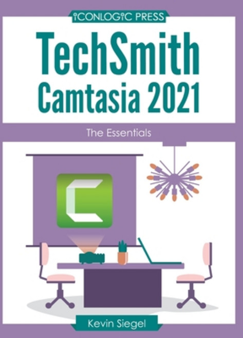 (영문도서) TechSmith Camtasia 2021: The Essentials Paperback, Iconlogic, Inc., English, 9781944607777
