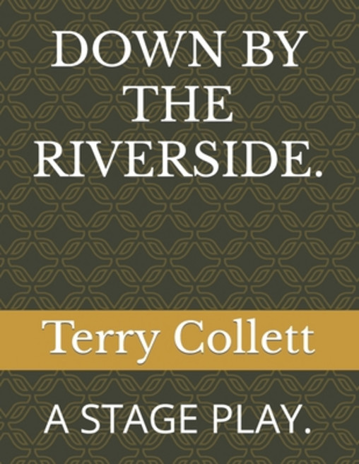 (영문도서) Down by the Riverside.: A Stage Play. Paperback, Independently Published, English, 9781521089019