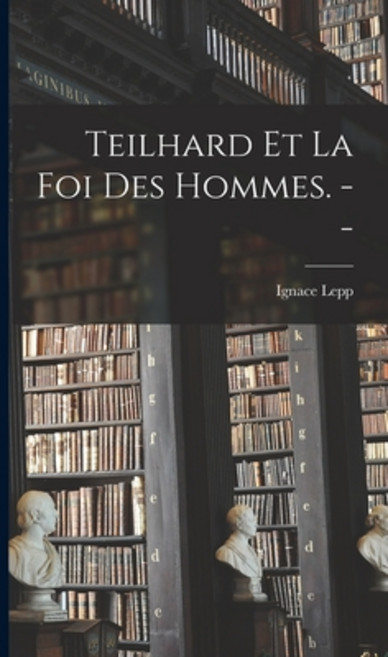 (영문도서) Teilhard Et La Foi Des Hommes. -- Hardcover, Hassell Street Press, English, 9781014050717