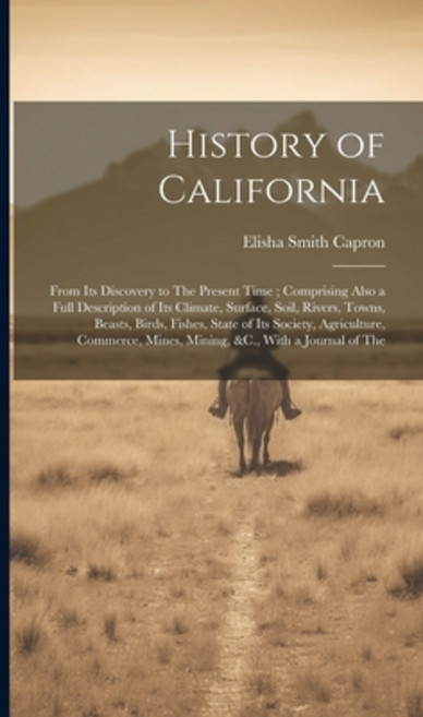 (영문도서) History of California: From Its Discovery to The Present Time; Comprising Also a Full Descrip... Hardcover, Legare Street Press, English, 9781020058004