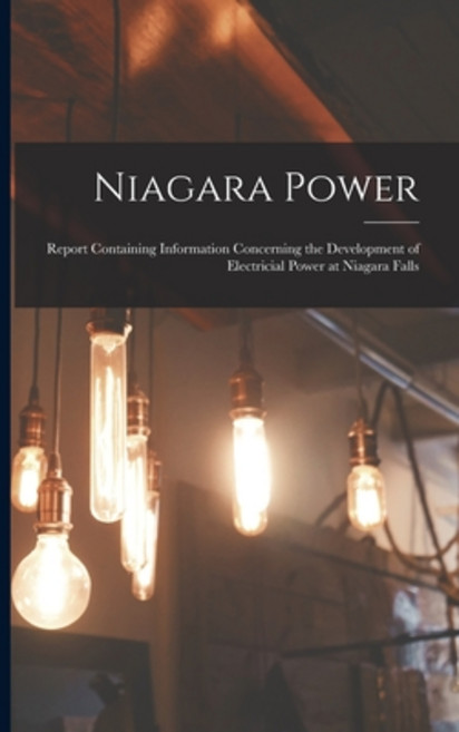 (영문도서) Niagara Power [microform]: Report Containing Information Concerning the Development of Electr... Paperback, Legare Street Press, English, 9781014109804