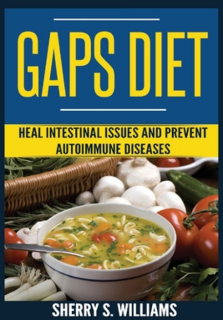 GAPS Diet: Heal Intestinal Issues And Prevent Autoimmune Diseases (Leaky Gut Gastrointestinal Probl... Paperback, Urgesta as, English, 9788293791027