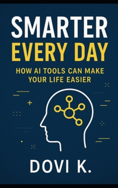 (영문도서)Smarter Every Day: How AI Tools Can Make Your Life Easier: Discover simple prac... Paperback, Independently Published, English, 9798273106529