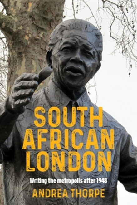 (영문도서) South African London: Writing the Metropolis After 1948 Hardcover, Manchester University Press
