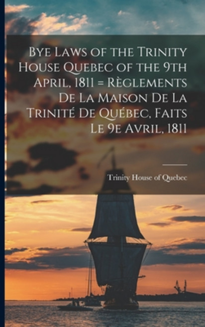 (영문도서) Bye Laws of the Trinity House Quebec of the 9th April 1811 = Règlements De La Maison De La T... Paperback, Legare Street Press, English, 9781014136329