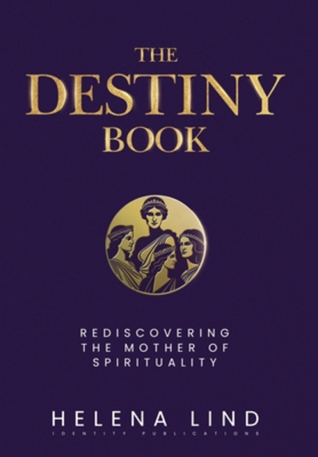 (영문도서) The Destiny Book: Rediscovering the Mother of Spirituality Hardcover, Identity Publications, English, 9781945884818