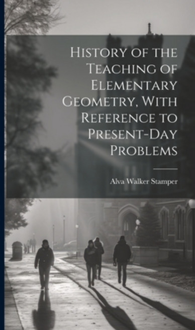 (영문도서) History of the Teaching of Elementary Geometry With Reference to Present-day Problems Hardcover, Legare Street Press, English, 9781019956366
