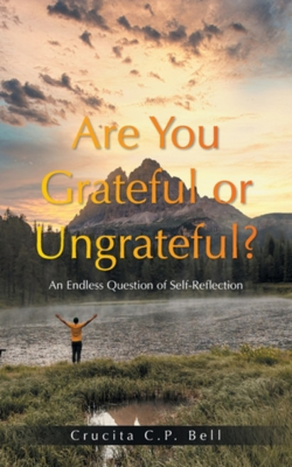 (영문도서)Are You Grateful or Ungrateful?: An Endless Question of Self-Reflection Paperback, Xlibris Us, English, 9798369451700