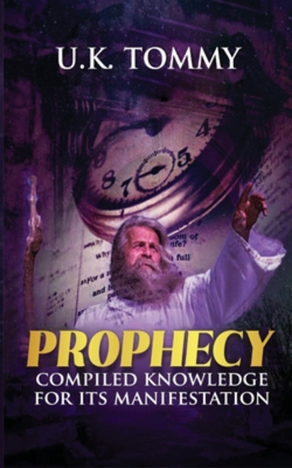 (영문도서) Prophecy: Compiled knowledge for its manifestation Paperback, U.K Tommy, English, 9789787950364
