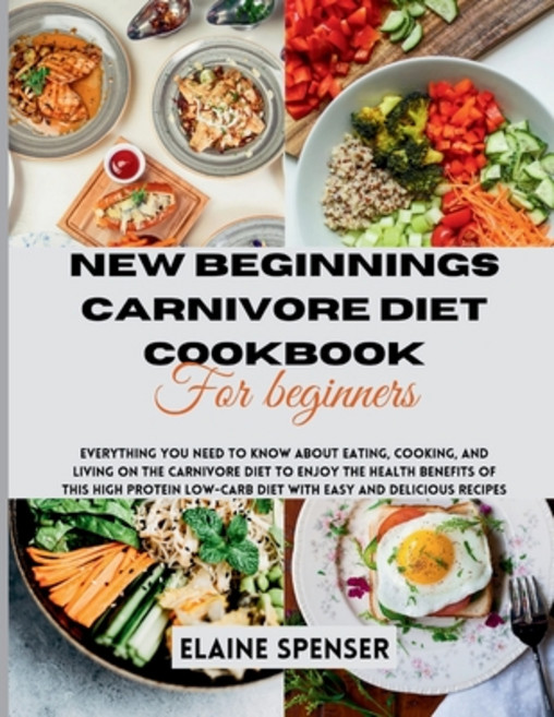 (영문도서) New Beginnings Carnivore Diet Cookbook for Beginners: Everything You Need to Know About Eatin... Paperback, Independently Published, English, 9798867591885