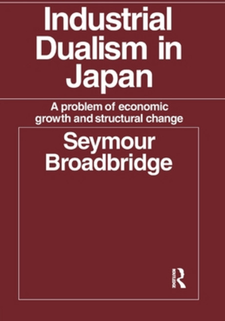 (영문도서) Industrial Dualism in Japan: A Problem of Economic Growth and Structure Change Paperback, Routledge, English, 9781138992429