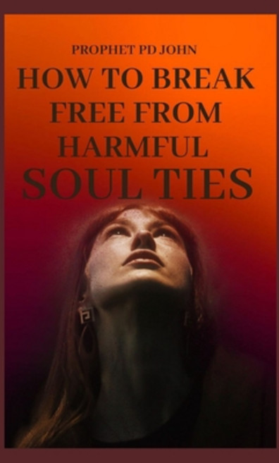 (영문도서) How to Break Free From Harmful Soul Ties Paperback, Independently Published, English, 9798321094259
