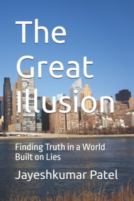 (영문도서)The Great Illusion: Finding Truth in a World Built on Lies Paperback, Independently Published, English, 9798273613775