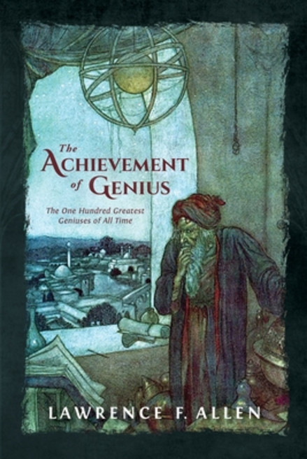 (영문도서) The Achievement of Genius: The One Hundred Greatest Geniuses of All Time Paperback, Outskirts Press, English, 9781977255112