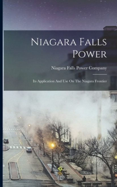 (영문도서) Niagara Falls Power: Its Application And Use On The Niagara Frontier Paperback, Legare Street Press, English, 9781017259117
