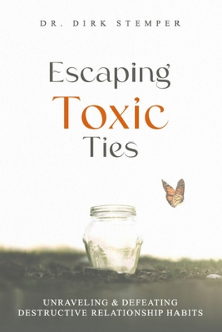 (영문도서) Escaping Toxic Ties: Unraveling & Defeating Destructive Relationship Habits Paperback, Psychologie Halensee, English, 9783910816046
