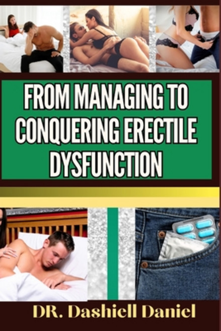 (영문도서) From Managing to Conquering Erectile Dysfunction: Expert Guide To Understanding the Causes R... Paperback, Independently Published, English, 9798873239962