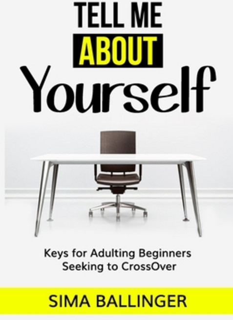 Tell Me About Yourself: Keys for Adulting Beginners Seeking to CrossOver Paperback, R. R. Bowker