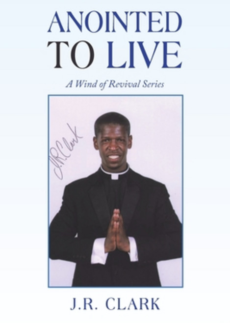 Anointed to Live: A Wind of Revival Series Paperback, Xlibris Us