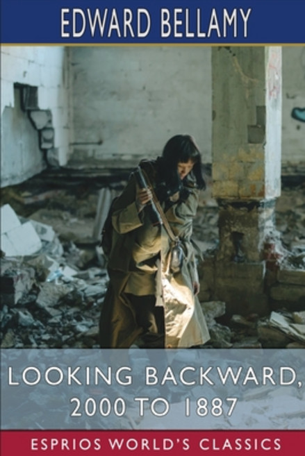 (영문도서) Looking Backward 2000 to 1887 (Esprios Classics) Paperback, Blurb