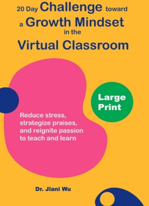 20 Day Challenge Toward a Growth Mindset in the Virtual Classroom (Large Print): Reduce Stress Stra... Paperback, Independently Published, English, 9798565523294
